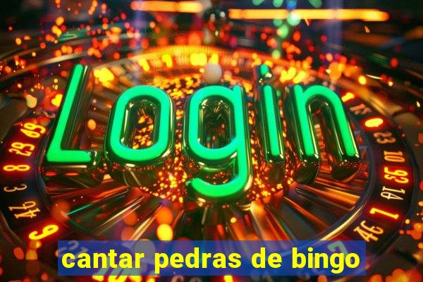 cantar pedras de bingo