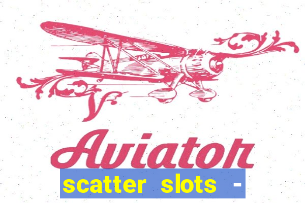 scatter slots - slot machines