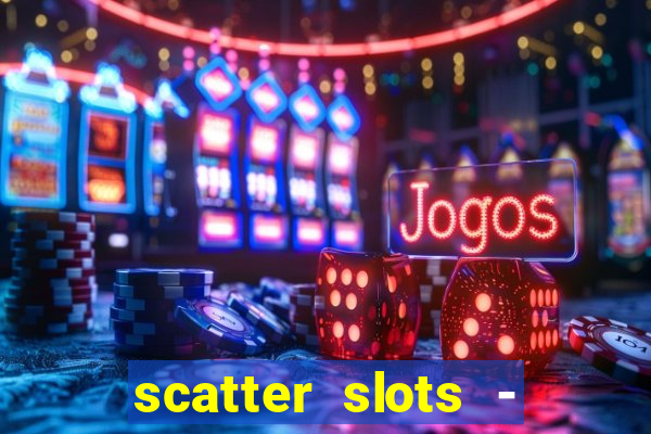 scatter slots - slot machines