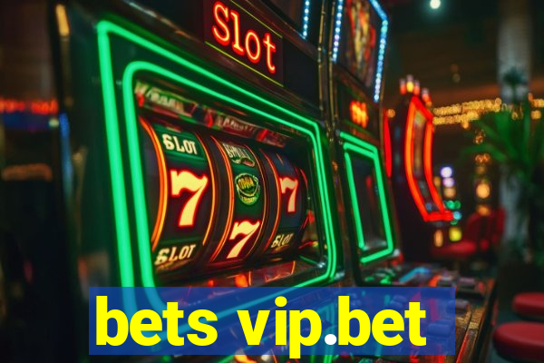 bets vip.bet