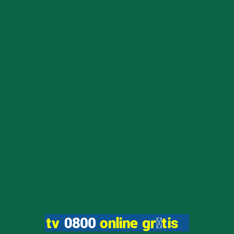 tv 0800 online gr谩tis