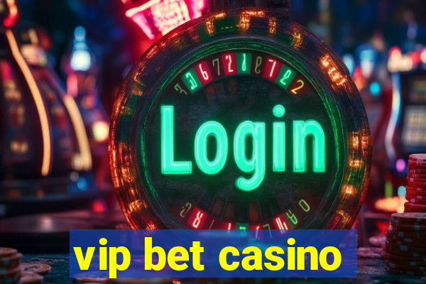 vip bet casino