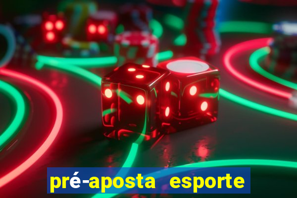 pré-aposta esporte bet net