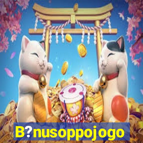 B?nusoppojogo