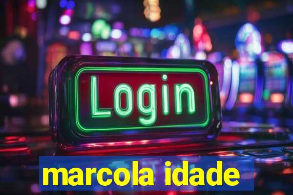 marcola idade