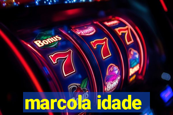 marcola idade