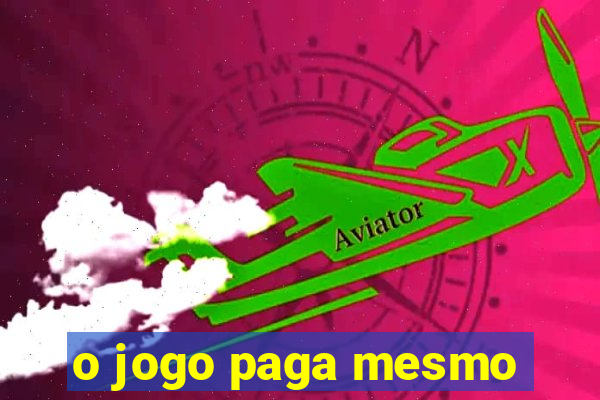 o jogo paga mesmo