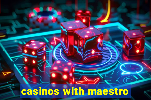 casinos with maestro