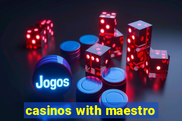 casinos with maestro