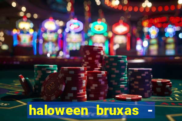 haloween bruxas - slots 777