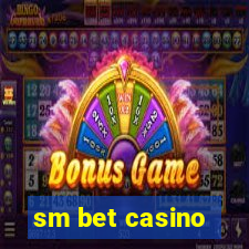 sm bet casino