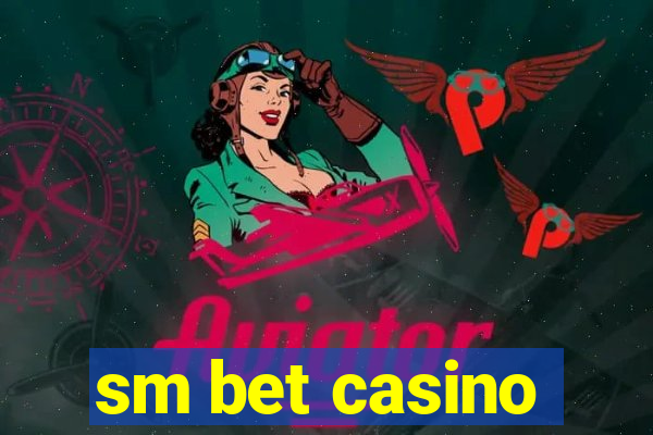 sm bet casino