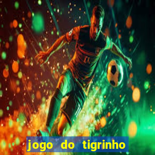 jogo do tigrinho com bonus gratis