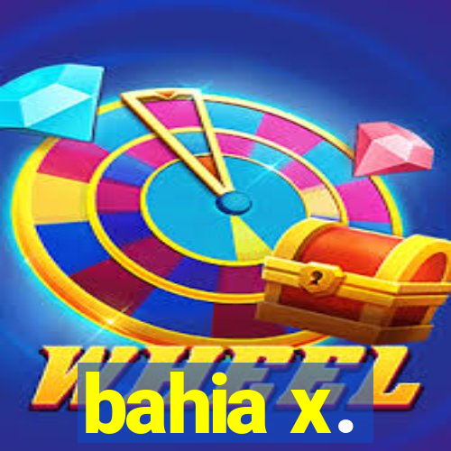 bahia x.