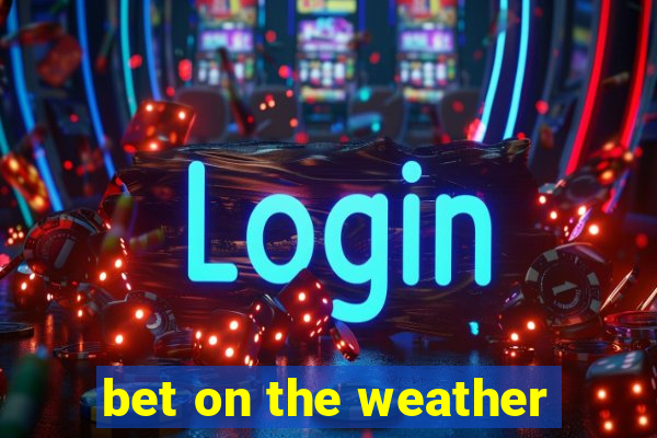 bet on the weather