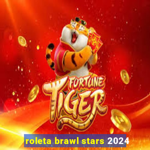 roleta brawl stars 2024