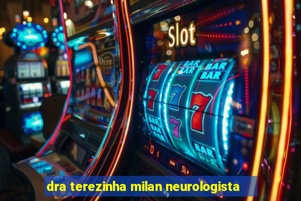 dra terezinha milan neurologista