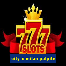 city x milan palpite