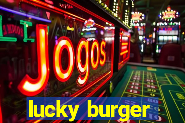 lucky burger