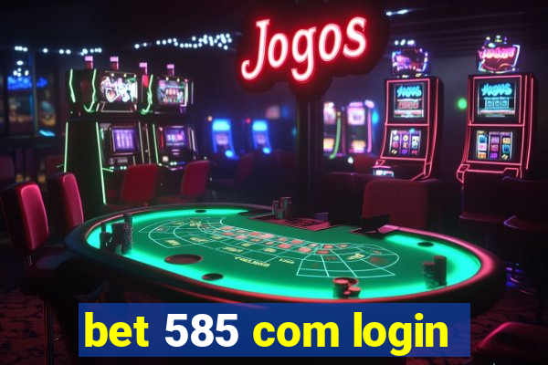 bet 585 com login