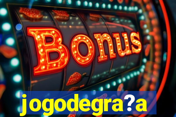 jogodegra?a