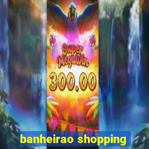 banheirao shopping