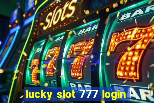 lucky slot 777 login