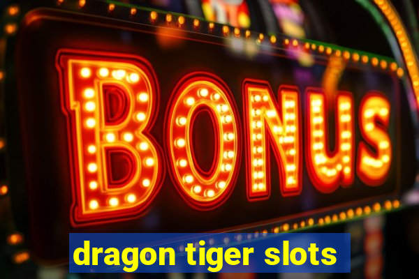 dragon tiger slots