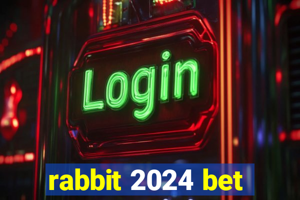 rabbit 2024 bet