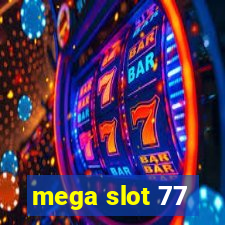 mega slot 77