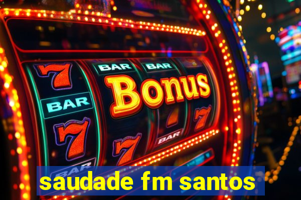 saudade fm santos