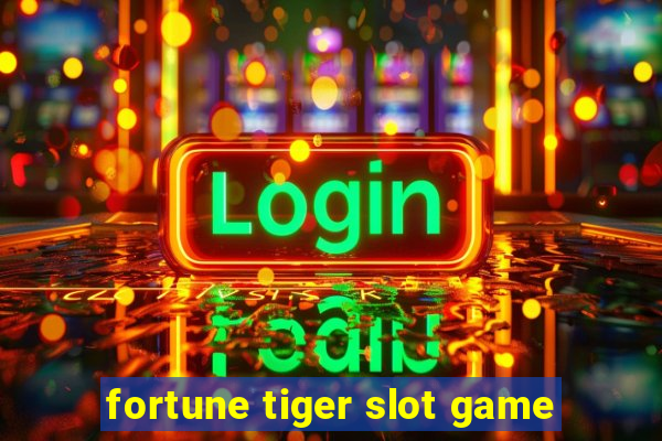 fortune tiger slot game