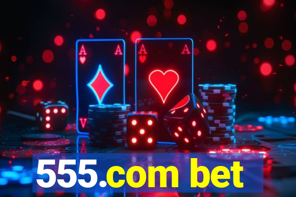 555.com bet