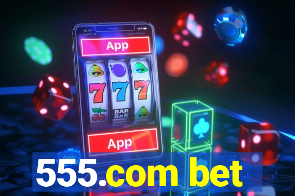 555.com bet