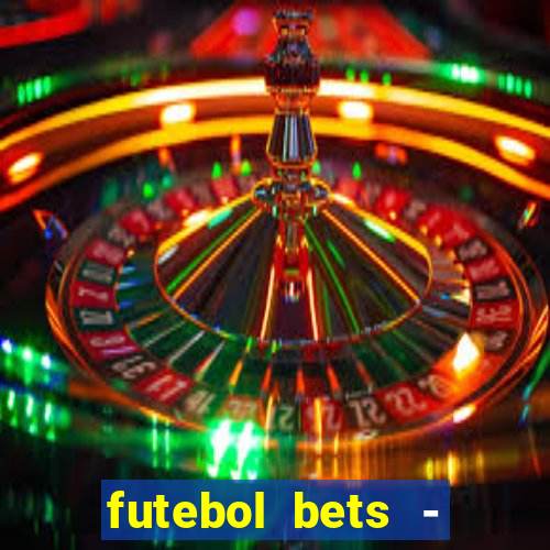 futebol bets - apostas com você