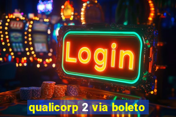 qualicorp 2 via boleto