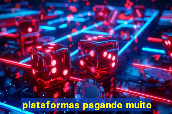 plataformas pagando muito