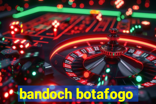 bandoch botafogo