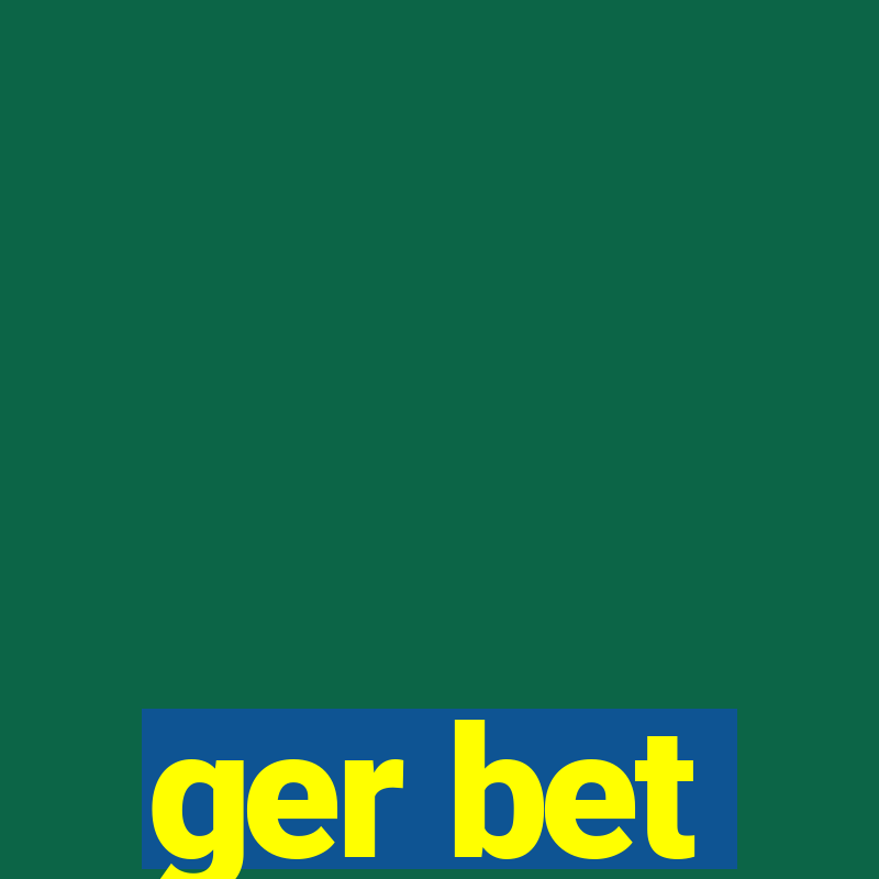 ger bet