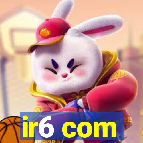 ir6 com