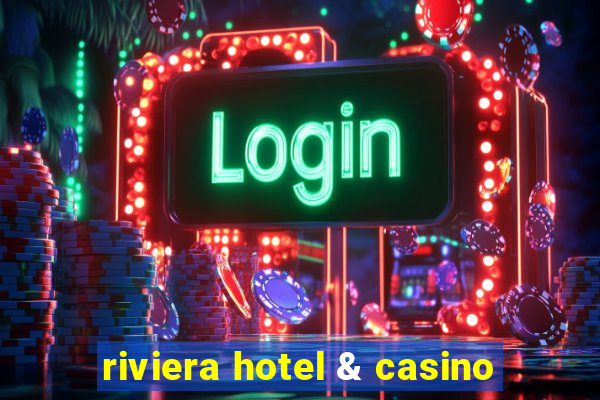 riviera hotel & casino