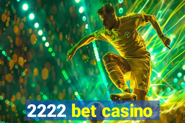 2222 bet casino