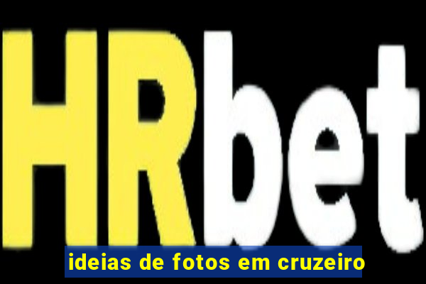 ideias de fotos em cruzeiro