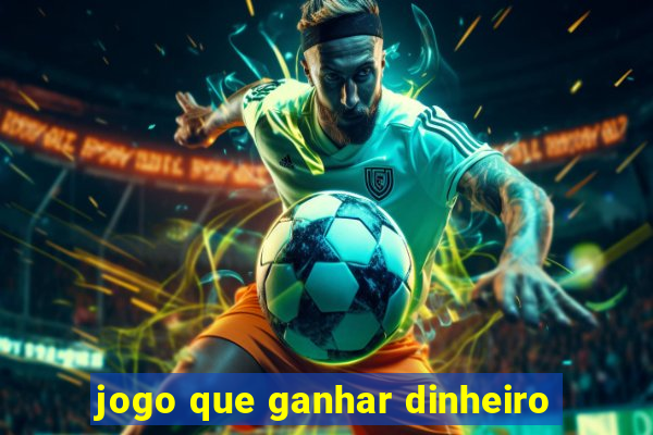 jogo que ganhar dinheiro