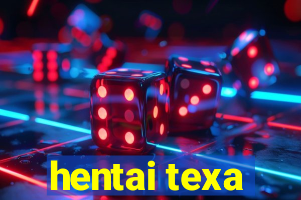 hentai texa