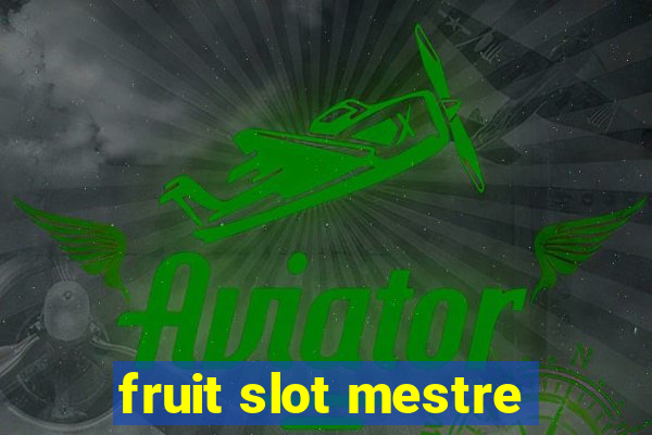 fruit slot mestre