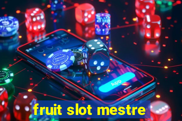 fruit slot mestre