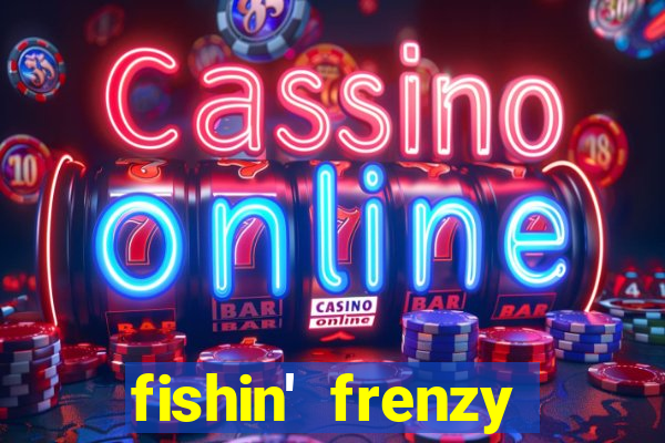 fishin' frenzy fortune spins slots