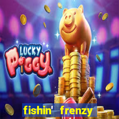 fishin' frenzy fortune spins slots