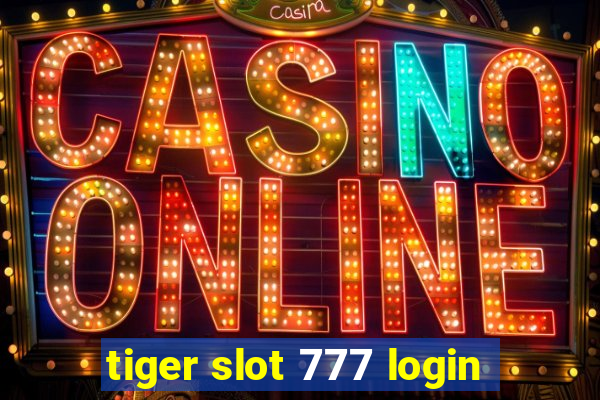 tiger slot 777 login